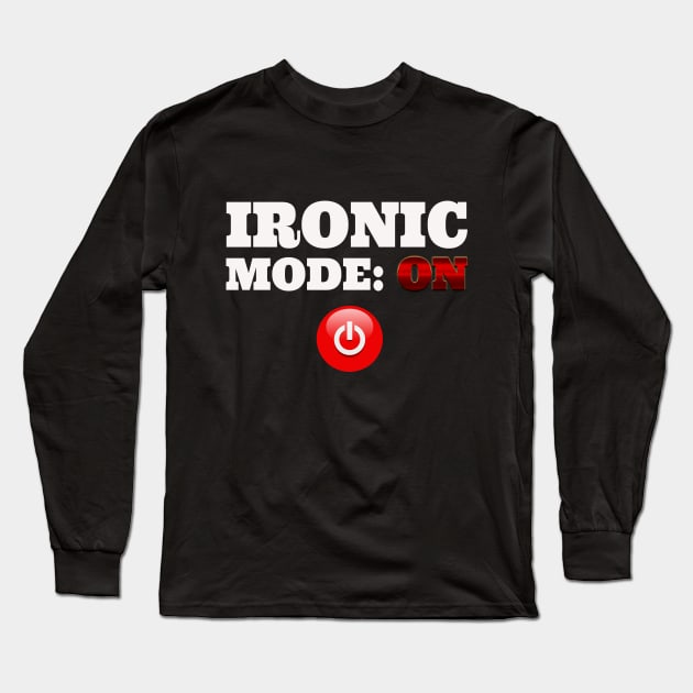 Ironic Long Sleeve T-Shirt by shinevideo